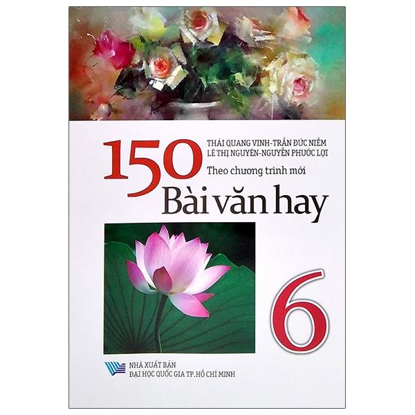 150 Bài Văn Hay Lớp 6 (Theo Chương Trình Mới)