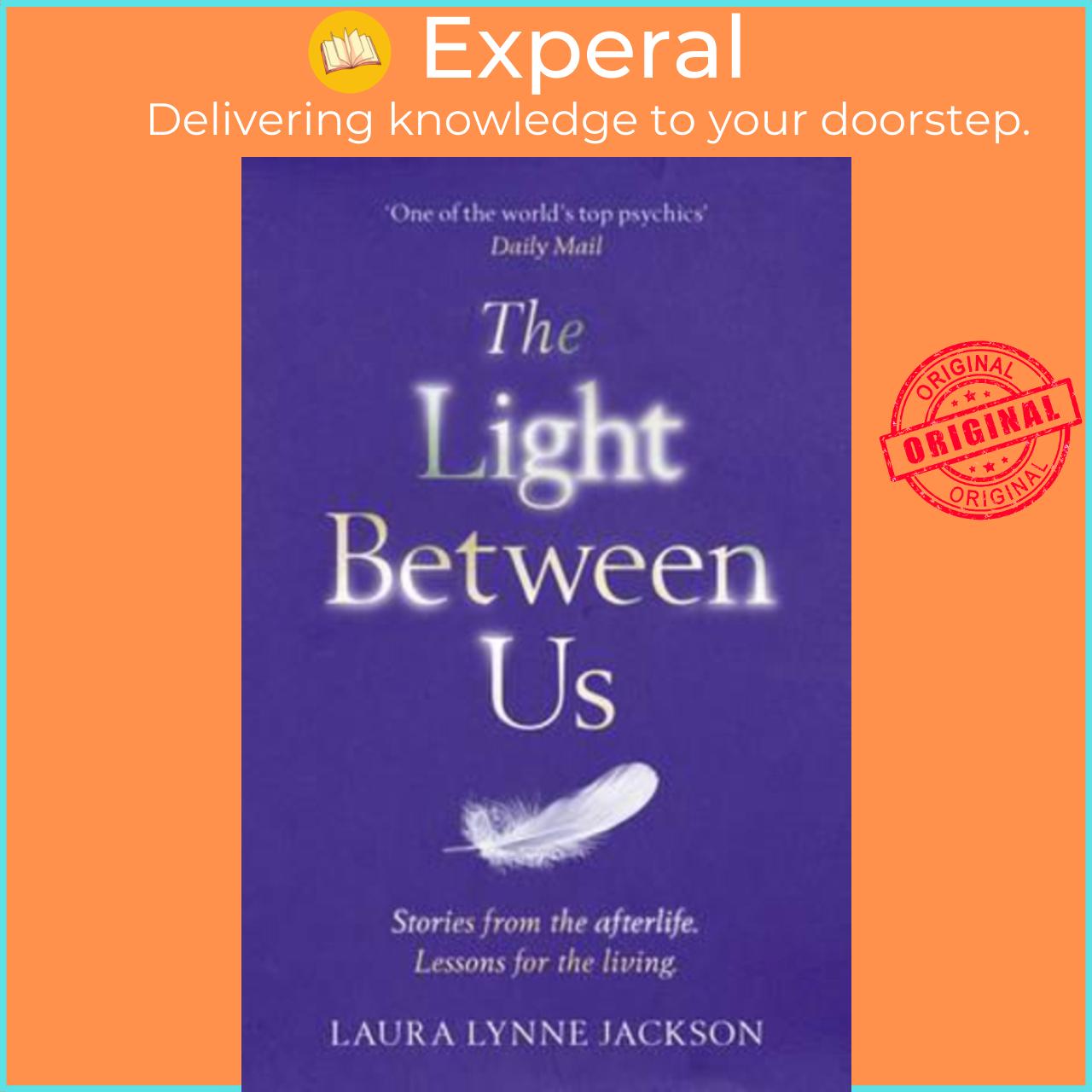 Sách - The Light Between Us : Lessons from Heaven That Teach Us to Live B by Laura Lynne Jackson (UK edition, paperback)