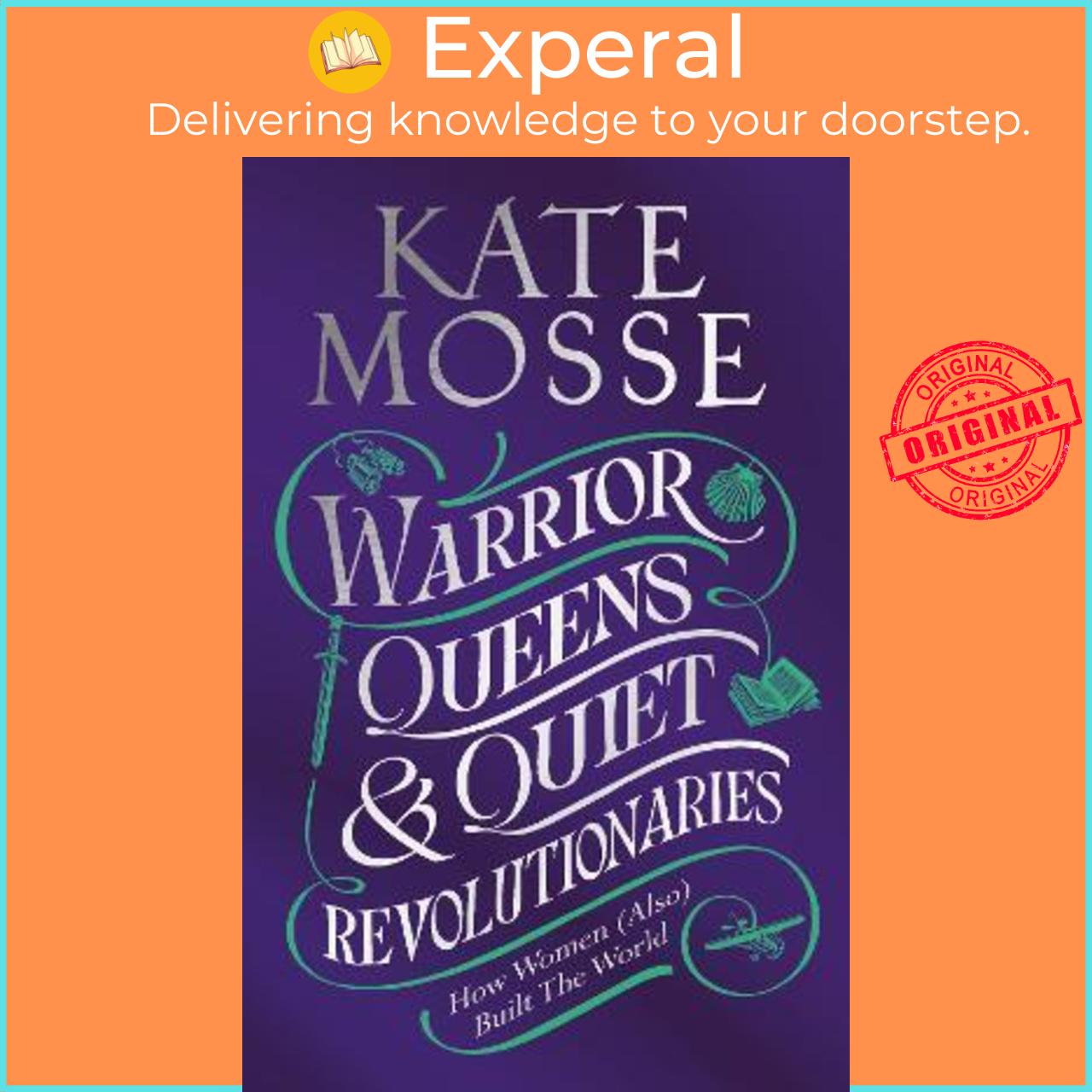 Sách - Warrior Queens & Quiet Revolutionaries : How Women  Built the World by Kate Mosse
