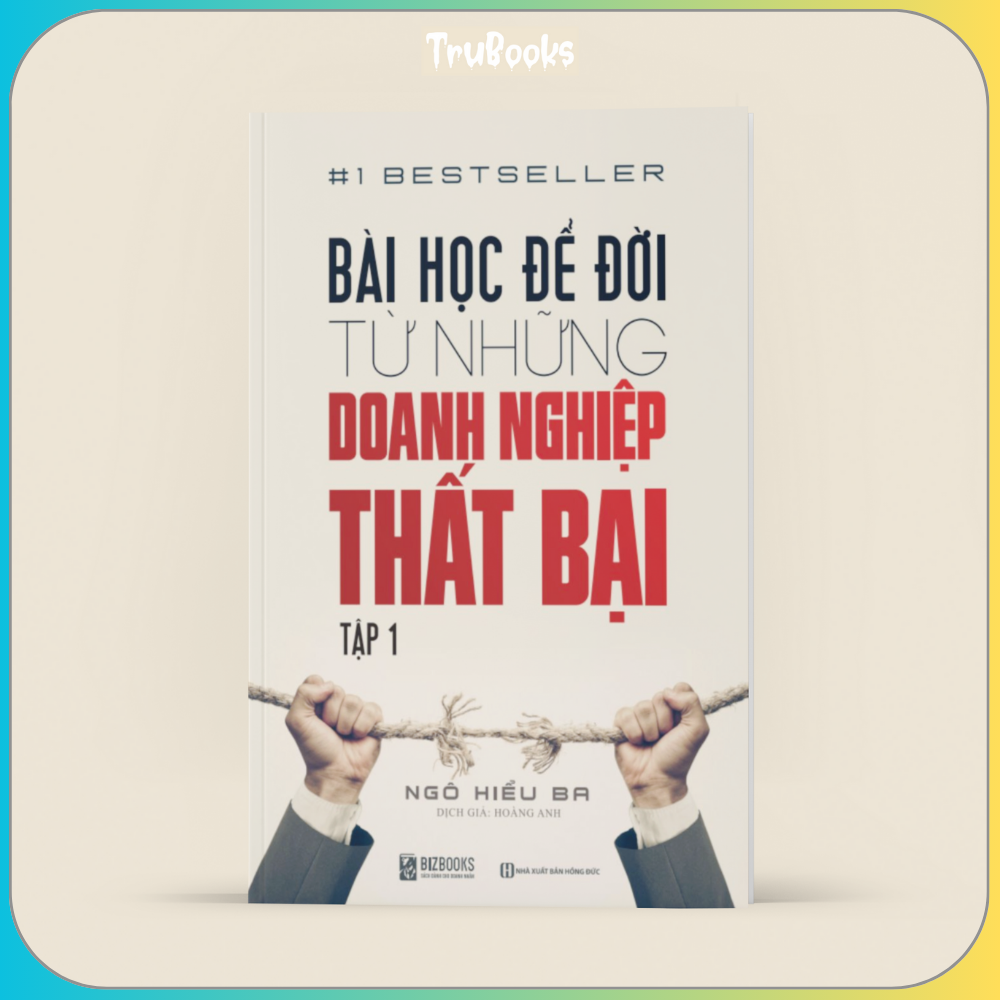 Bài Học Để Đời Từ Những Doanh Nghiệp Thất Bại