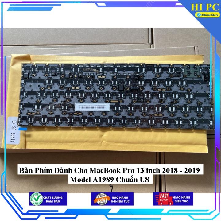 Bàn Phím Dành Cho MacBook Pro 13 inch 2018 - 2019 Model A1989 Chuẩn US - Hàng Nhập Khẩu