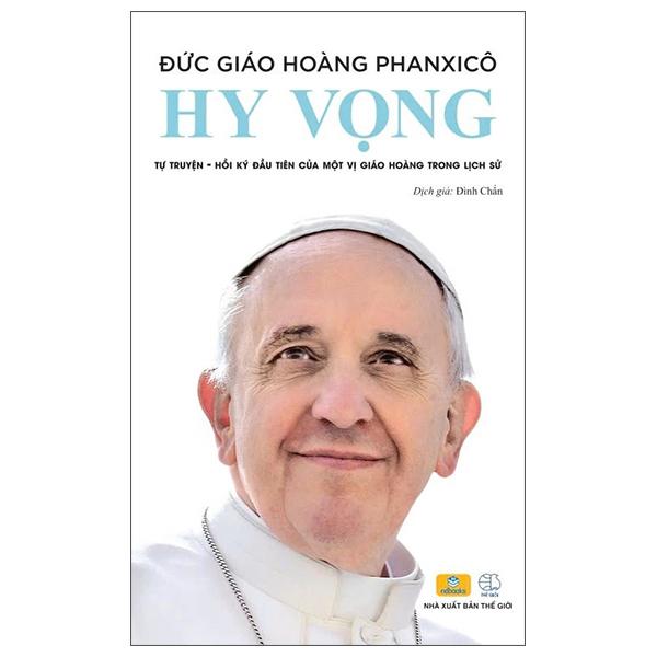 Sách - Hy Vọng - Tự Truyện-Hồi Ký Đầu Tiên Của Một Vị Giáo Hoàng Trong Lịch Sử - Bìa Cứng