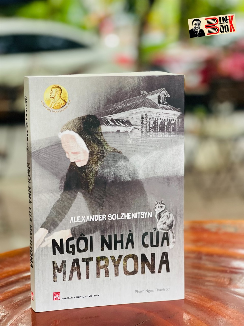 [Nobel Văn chương 1970] NGÔI NHÀ CỦA MATRYONA - Alexander Solzhenitsyn – Phạm Ngọc Thạch dịch - NXB Phụ Nữ (bìa mềm)