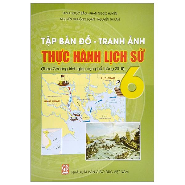 Tập Bản Đồ - Tranh Ảnh Thực Hành Lịch Sử 6