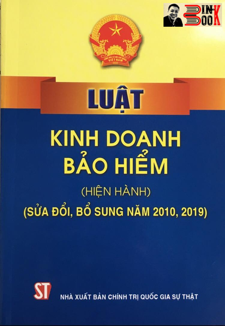 Hình ảnh LUẬT KINH DOANH BẢO HIỂM (hiện hành) (sửa đổi, bổ sung năm 2010, 2019) – Quốc Hội - NXB Chính trị Quốc gia Sự thật – Bìa mềm