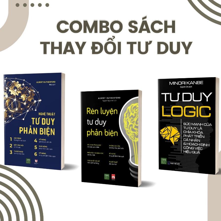 Combo Rèn luyện tư duy phản biện + Tư Duy Logic + Nghệ Thuật Tư Duy Phản Biện - Bản Quyền
