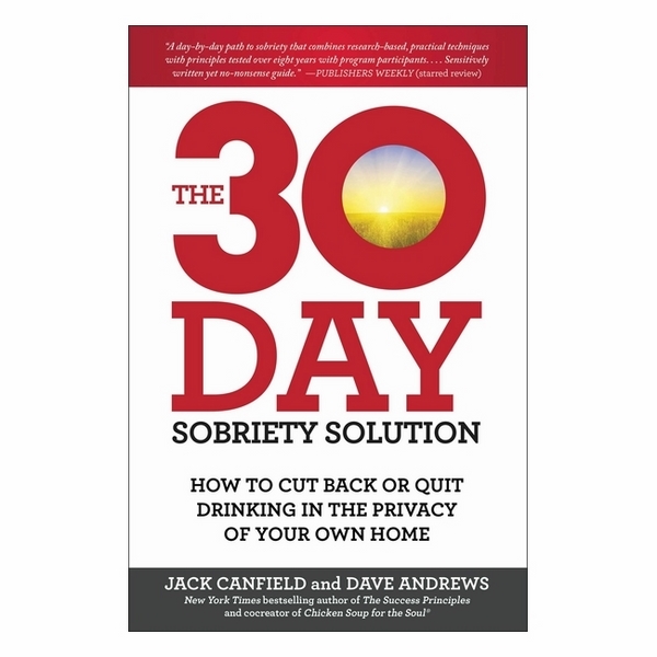 The 30-Day Sobriety Solution: How To Cut Back Or Quit Drinking In The Privacy Of Your Own Home