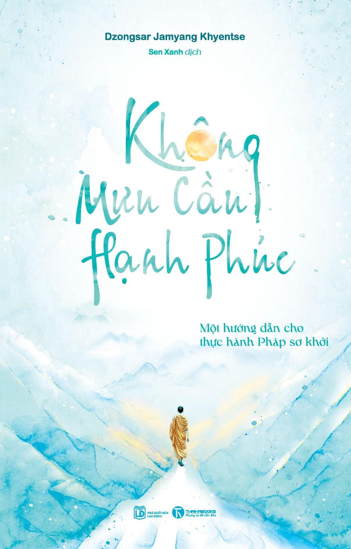 Sách - Không Mưu Cầu Hạnh Phúc - Một Hướng Dẫn Cho Thực Hành Pháp Sơ Khởi