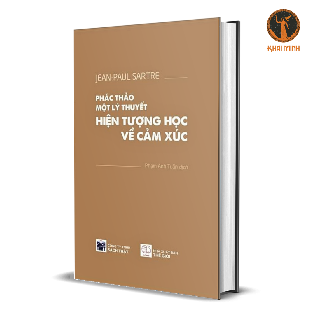 Phác Thảo Một Lý Thuyết Hiện Tượng Học Về Cảm Xúc - Jean-Paul Sartre - Phạm Anh Tuấn dịch - (bìa cứng)