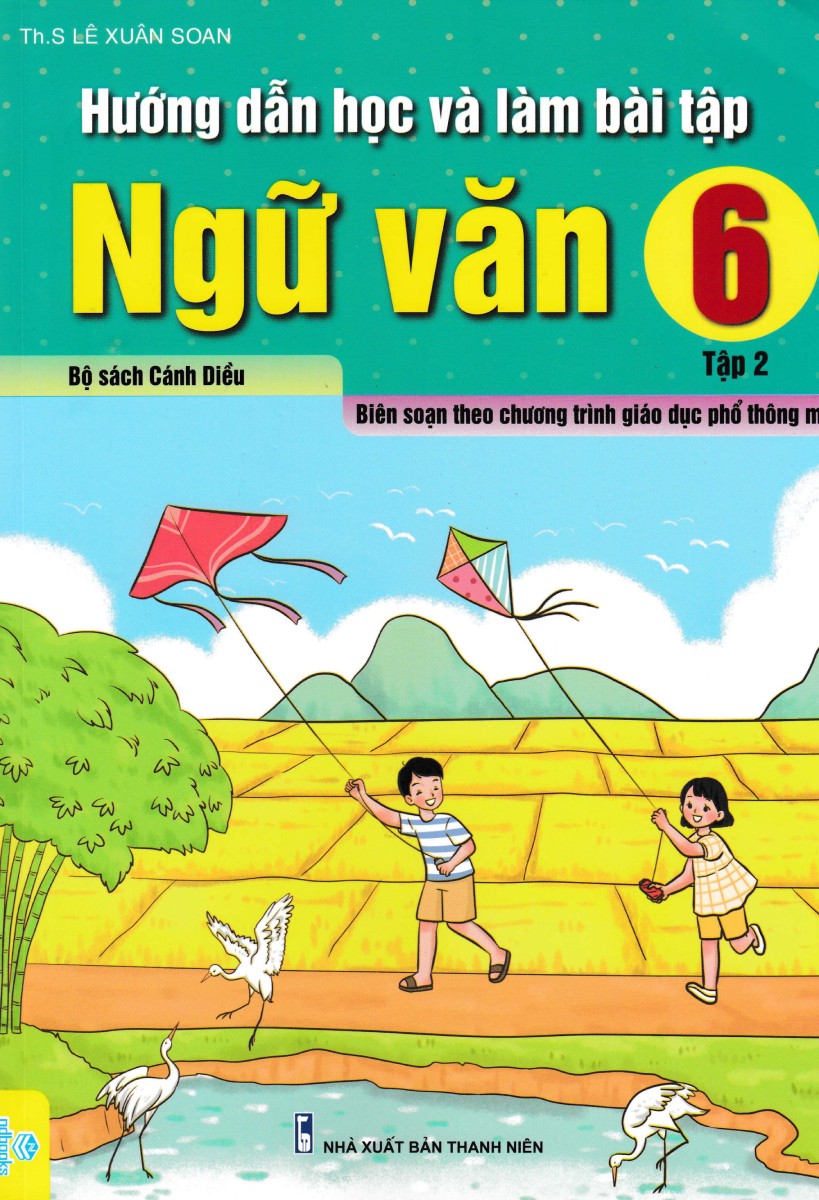 Hướng Dẫn Học Và Làm Bài Tập Ngữ Văn 6 Tập 2  - Biên Soạn Theo Chương Trình GDPT Mới - ND