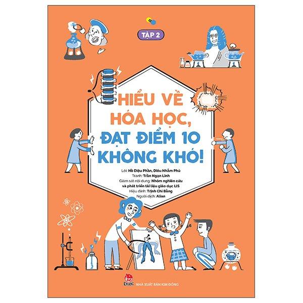 Hiểu Về Hóa Học, Đạt Điểm 10 Không Khó! - Tập 2