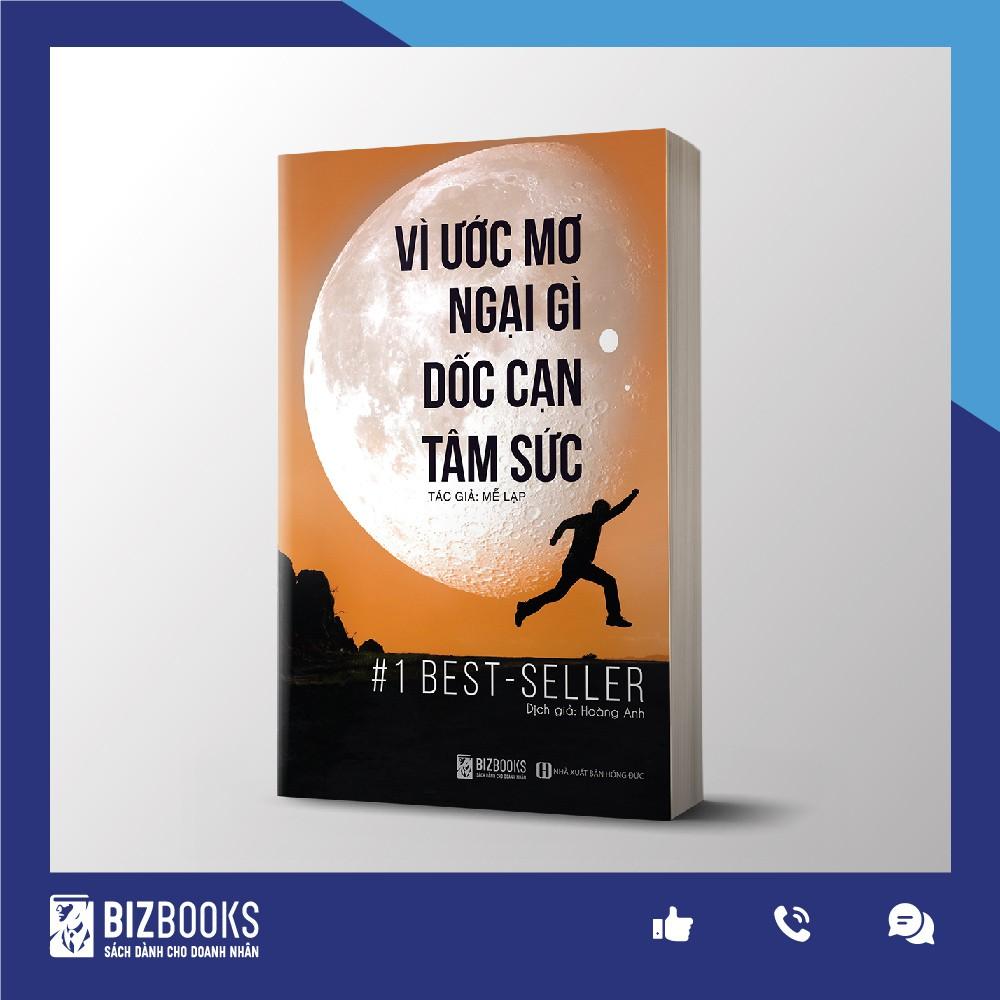 Sách - BIZBOOKS - Vì Ước Mơ Ngại Gì Dốc Cạn Tâm Sức - 1 BEST SELLER ( Tặng kèm bookmark thiết kế )