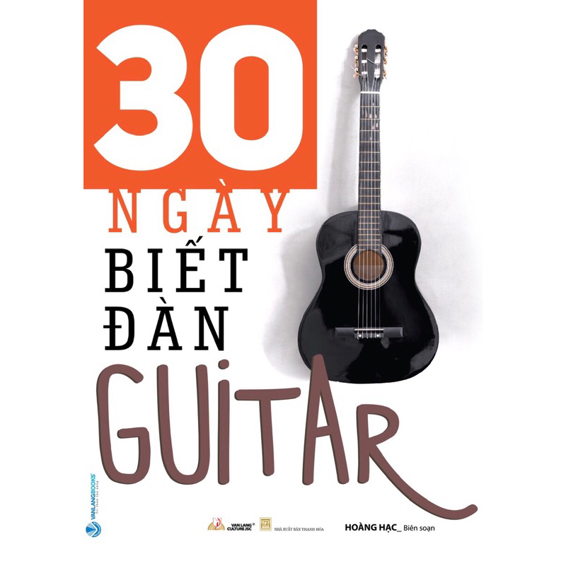 30 Ngày Biết Đàn Guitar ( Tái bản 2023)