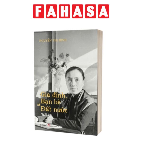 Sách - Hồi Ký Nguyễn Thị Bình - Gia Đình, Bạn Bè Và Đất Nước - Bìa Cứng