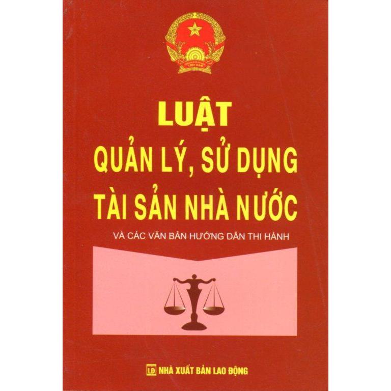 Hình ảnh Sách - Luật quản lý, sử dụng tài sản nhà nước và các văn bản hướng dẫn thi hành