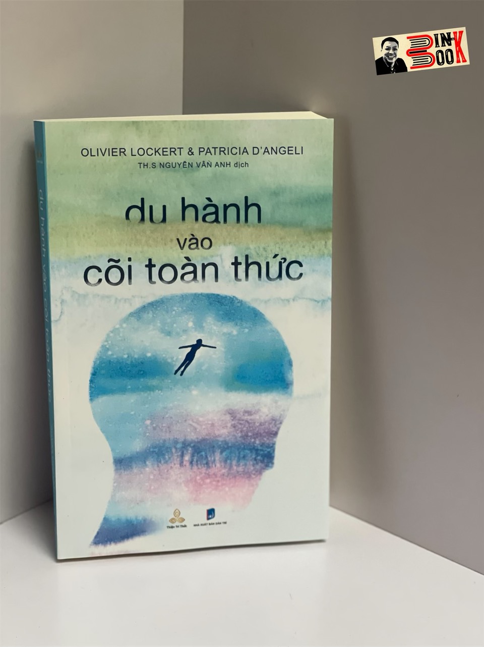 DU HÀNH VÀO CÕI TOÀN THỨC - Olivier Lockert &amp; Patricia D'angeli – Thiện Tri Thức