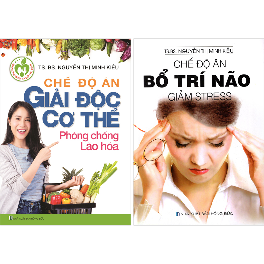 Combo 2 Cuốn: Chế Độ Ăn Giải Độc Cơ Thể Phòng Chống Lão Hóa - Chế Độ Ăn Bổ Trí Não Giảm Stress.