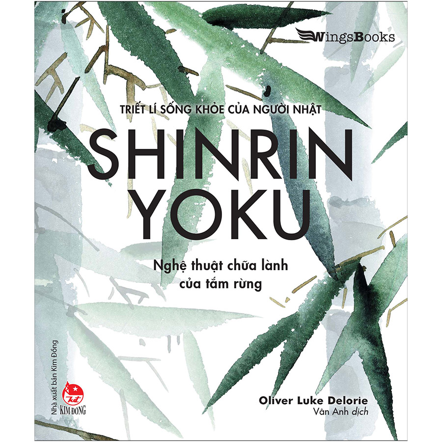 SHINRIN YOKU - Nghệ Thuật Chữa Lành Của Tắm Rừng (Triết Lí Sống Khoẻ Của Người Nhật)