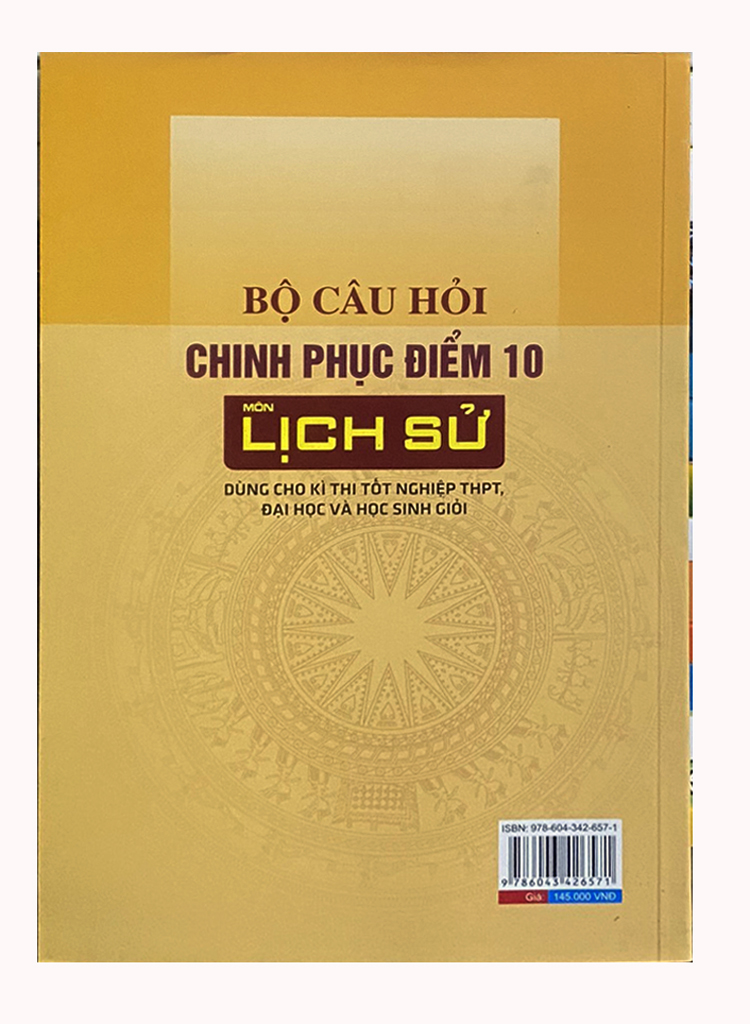 Bộ câu hỏi chinh phục điểm 10 môn Lịch sử (Dùng cho kì thi tốt nghiệp THPT, Đại học và Học sinh giỏi)