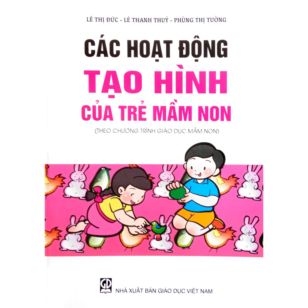 Các hoạt động Tạo Hình của Trẻ Mầm non (Theo chương trình Giáo dục mầm non) (DT)