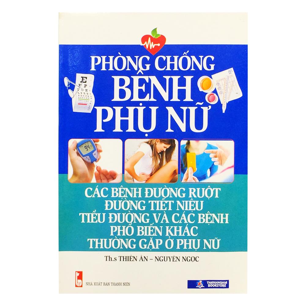 Phòng Chống Bệnh Phụ Nữ - Các Bệnh Đường Ruột Đường Tiết Niệu Tiểu Đường Và Các Bệnh Phổ Biến Khác Thường Gặp Ở Phụ Nữ