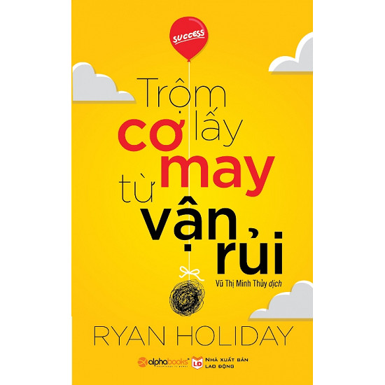 Trộm Lấy Cơ May Từ Vận Rủi (Tái Bản 2018)