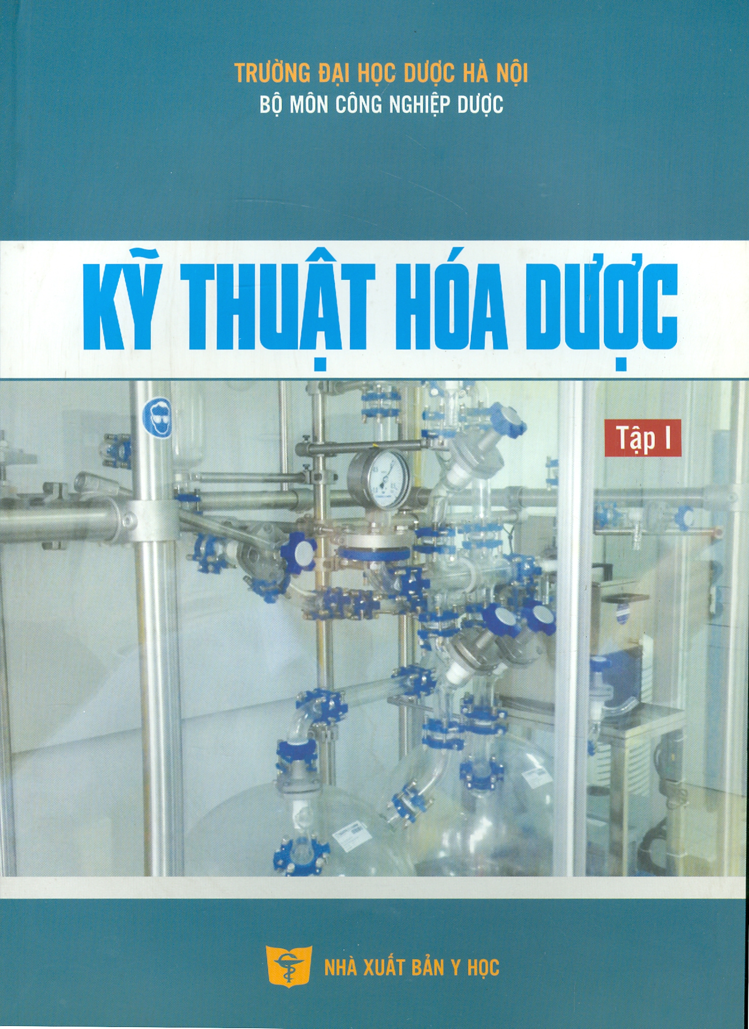 Kỹ Thuật Hóa Dược, Tập 1: Các Quá Trình Hóa Học Cơ Bản Của Kỹ Thuật Hóa Dược Và Phương Pháp Sản Xuất Một Số Dược Vô Cơ (Sách đào tạo dược sĩ đại học) (Tái bản lần thứ nhất)