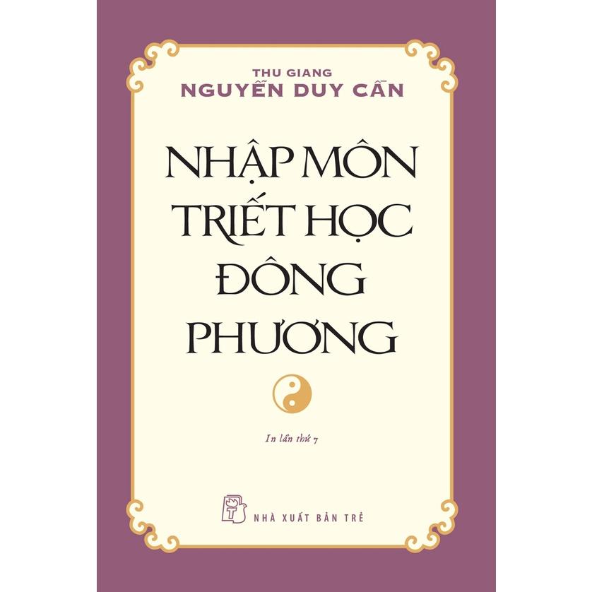 Nhập Môn Triết Học Đông Phương ( Thu Giang Nguyễn Duy Cần) - Bản Quyền