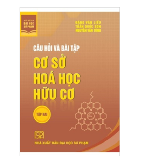 Sách - Câu hỏi và bài tập cơ sở hóa học hữu cơ tập 2