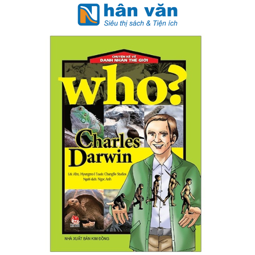 Who? Chuyện Kể Về Danh Nhân Thế Giới: Charles Darwin