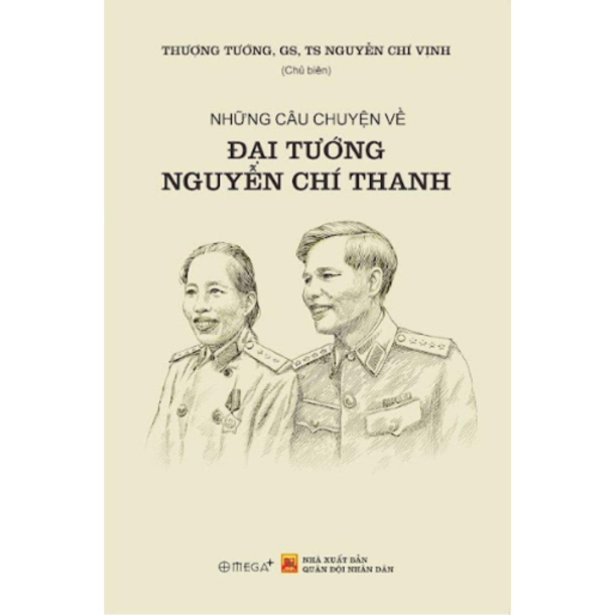 Những Câu Chuyện Về Đại Tướng Nguyễn Chí Thanh (Thượng Tướng Nguyễn Chí Vịnh)