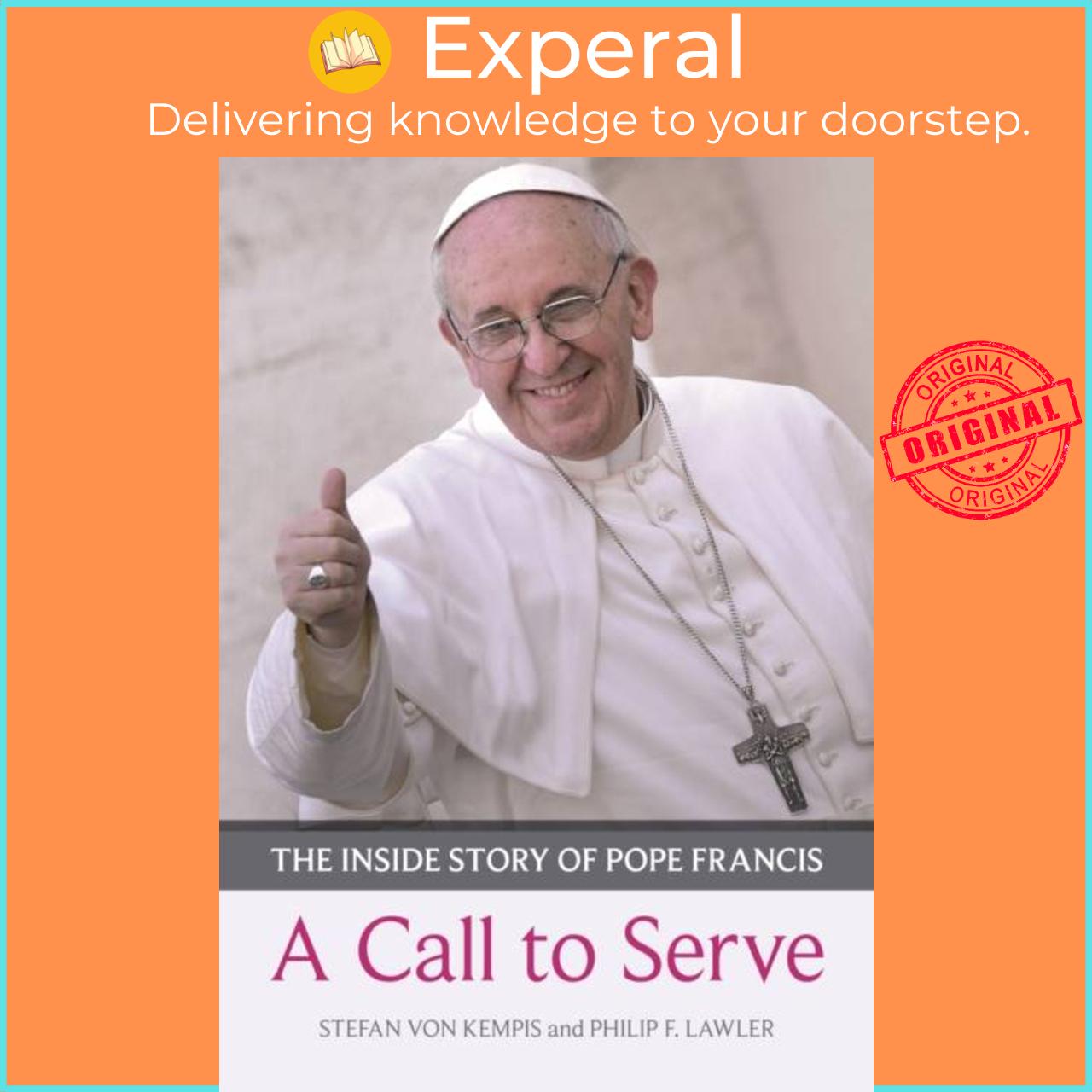 Sách - Call to Serve, A - The Inside Story Of Pope Francis  -  Who He Is, H by Stefan von Kempis (UK edition, paperback)
