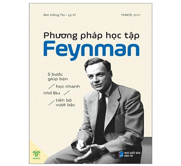 Sách Phương pháp học tập Feynman: 5 bước giúp bạn học nhanh, nhớ lâu, tiến bộ vượt bậc - Âm Hồng Tín, Lý Vĩ