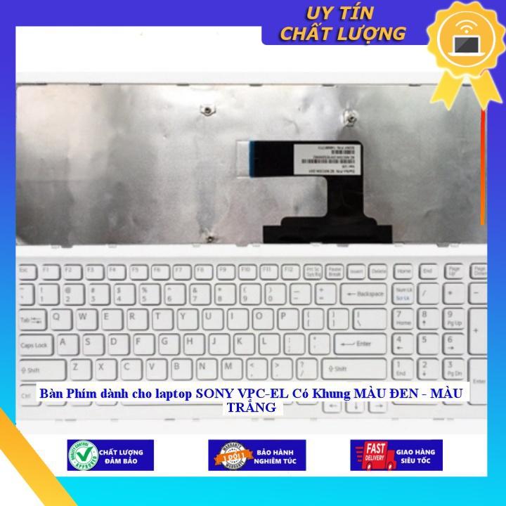 Bàn Phím dùng cho laptop SONY VPC-EL Có Khung MÀU ĐEN - MÀU TRẮNG - Hàng Nhập Khẩu New Seal
