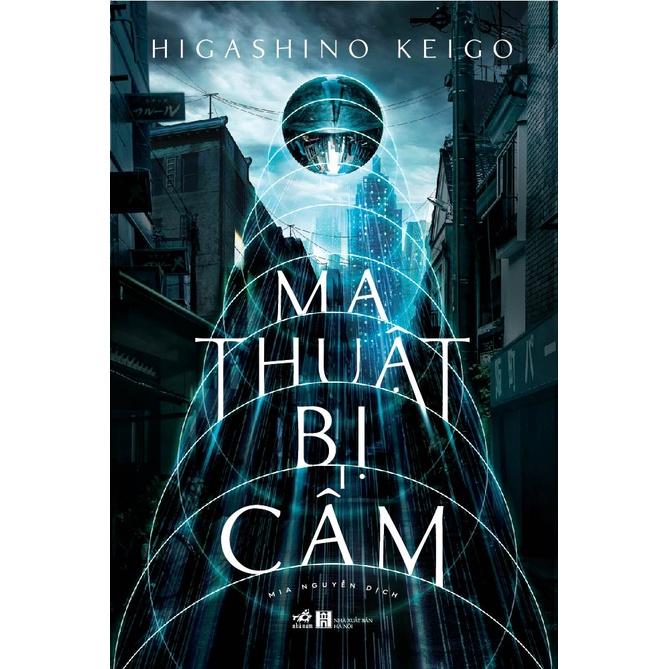 Sách Ma thuật bị cấm (Higashino Keigo) (TB 2023) - Nhã Nam - BẢN QUYỀN