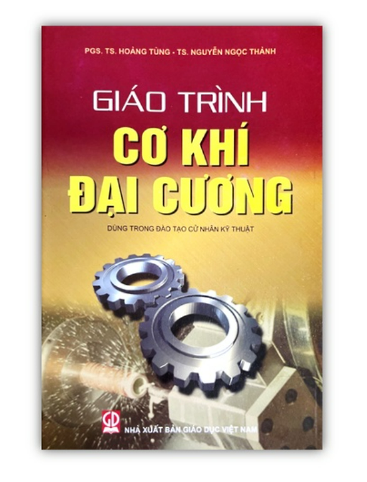 giáo trình cơ khí đại cương (dùng trong đào tạo cử nhân kỹ thuật)