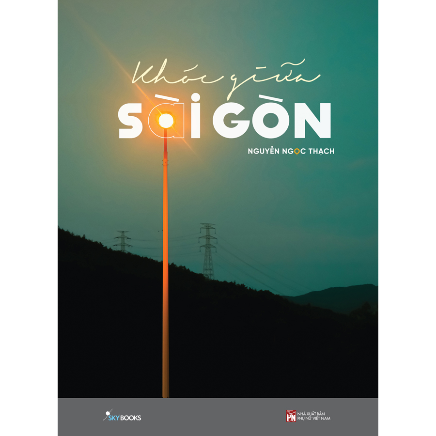 Khóc Giữa Sài Gòn (Tặng Kèm Bookmark)(Tái Bản 2020)