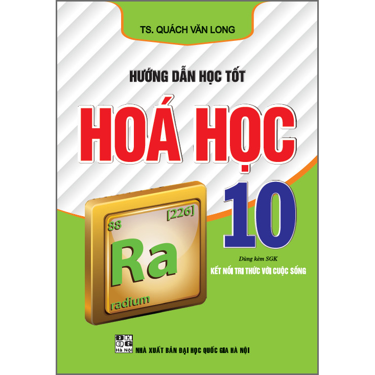 Hướng Dẫn Học Tốt Hoá Học 10 - Dùng Kèm SGK Kết Nối Tri Thức Với Cuộc Sống