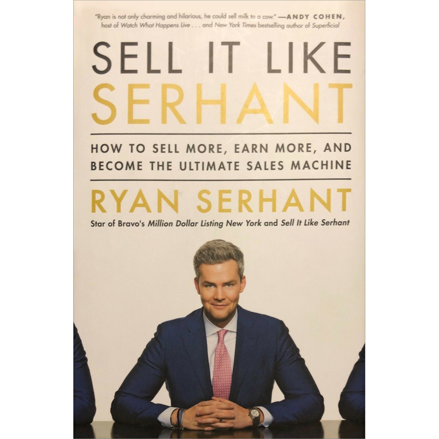 Sell It Like Serhant : How to Sell More, Earn More and Become The Ultimate Sales Machine