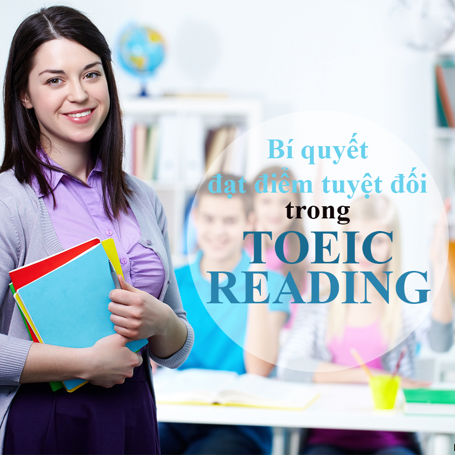 Khóa Học Bí Quyết Đạt Điểm Tuyệt Đối Bài Thi Toeic Reading