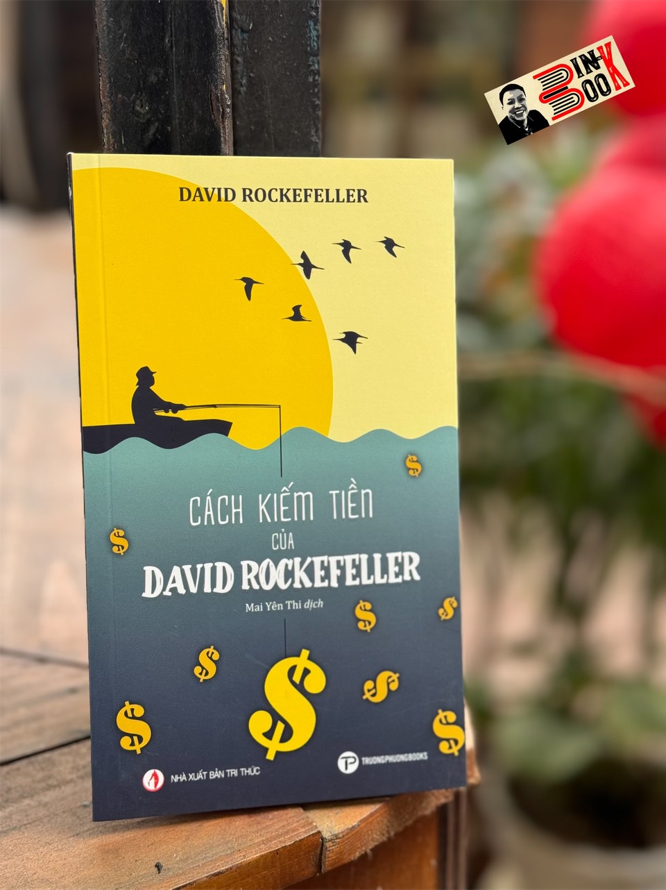 CÁCH KIẾM TIỀN CỦA DAVID ROCKEFELLER - David Rockefeller - Mai Yên Thi dịch - Trường Phương Books - Nhà xuất bản Tri Thức.