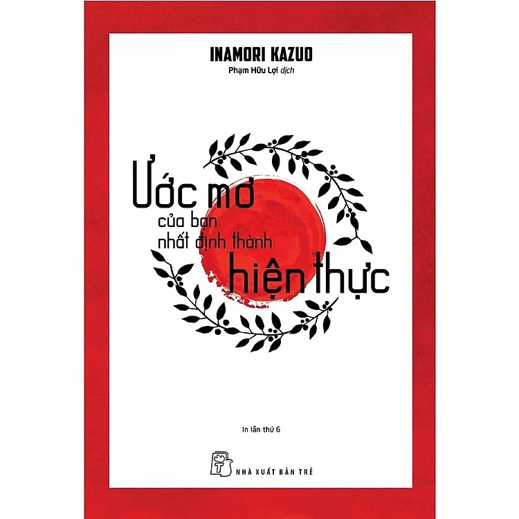 Sách - Ước Mơ Của Bạn Nhất Định Thành Hiện Thực - Inamori Kazuo - NXB Trẻ