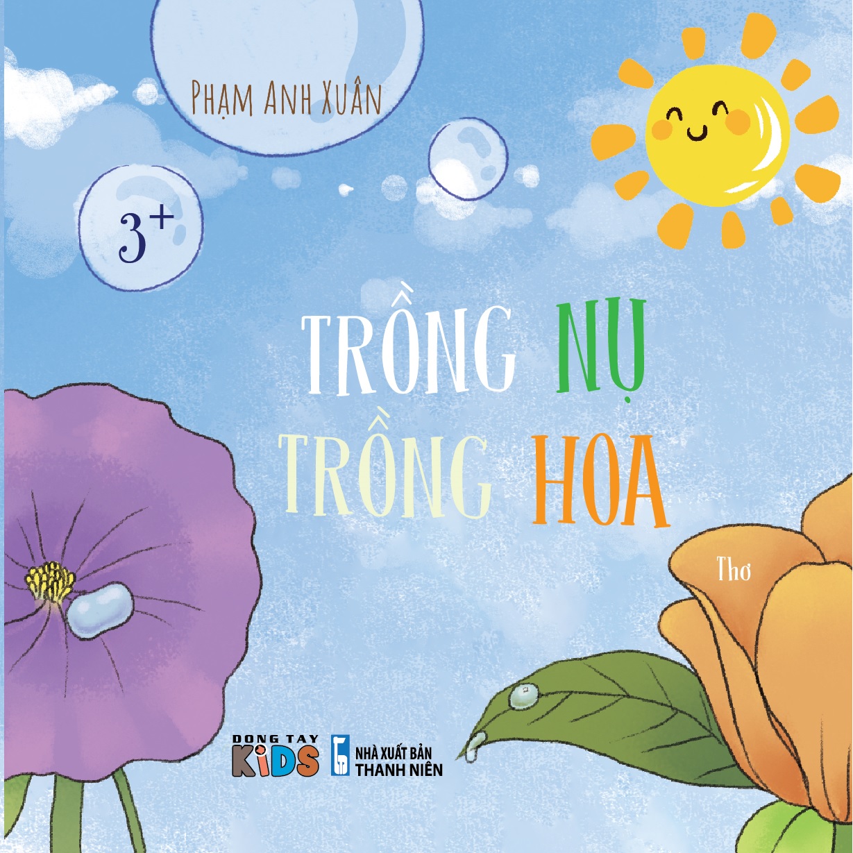 Combo Thơ cho bé: Trồng nụ trồng hoa + Bởi vì yêu thương (Phạm Anh Xuân)