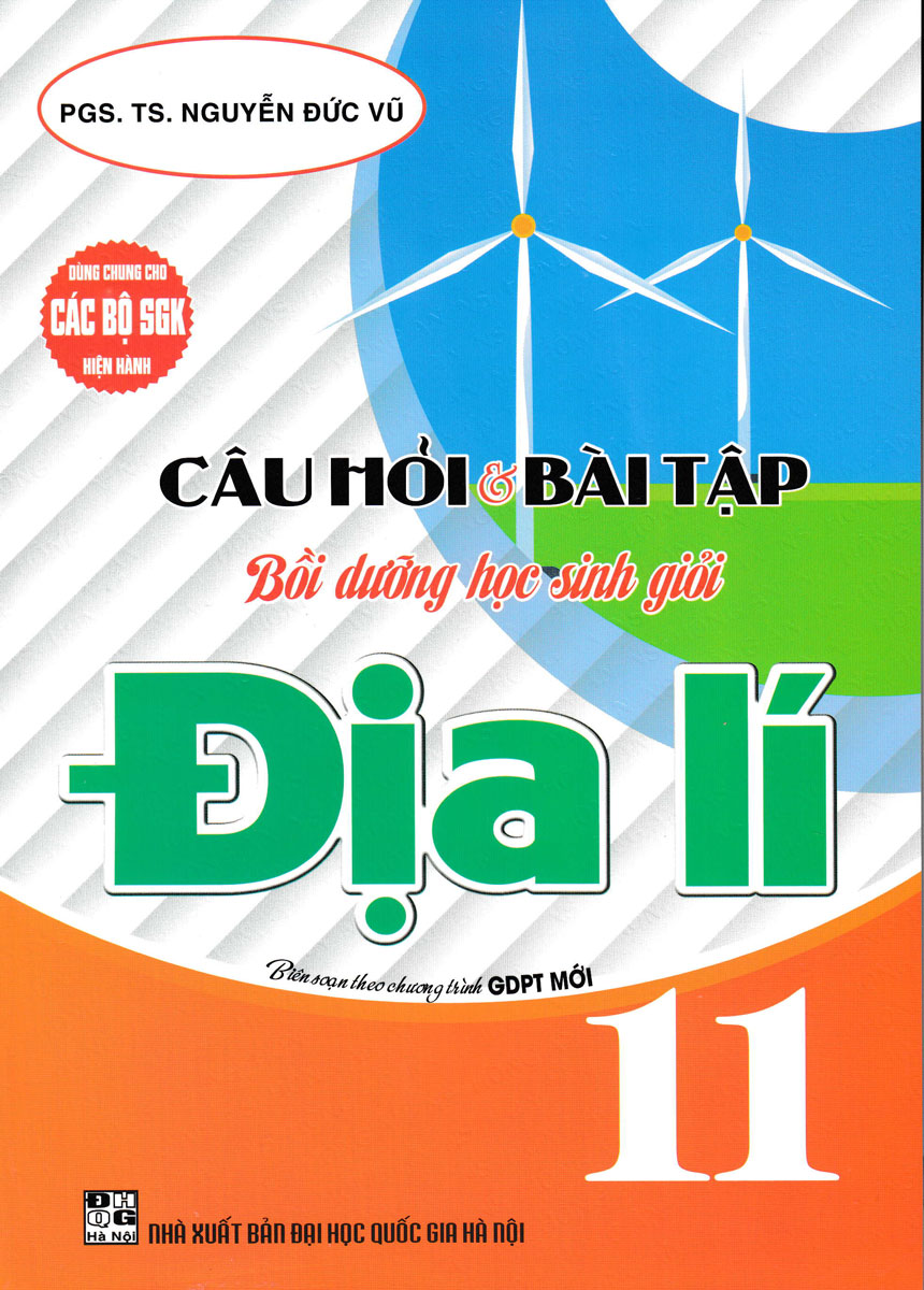 Câu Hỏi Và Bài Tập Bồi Dưỡng Học Sinh Giỏi Địa Lí 11 (Dùng Chung Cho Các Bộ SGK Hiện Hành) (HA)