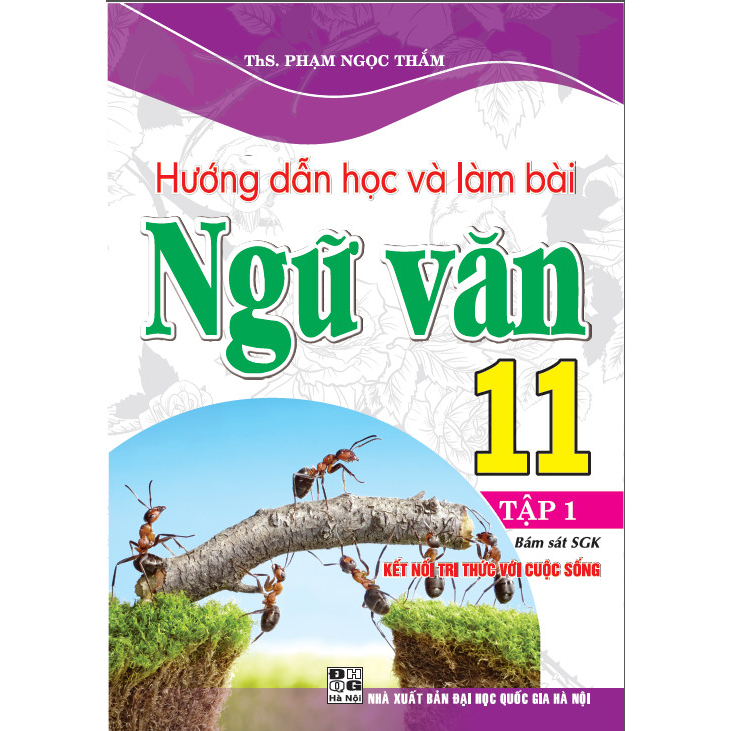 Hướng Dẫn Học Và Làm Bài Ngữ Văn 11 Tập 1 (bám sát sgk kết nối tri thức với cuộc sống)