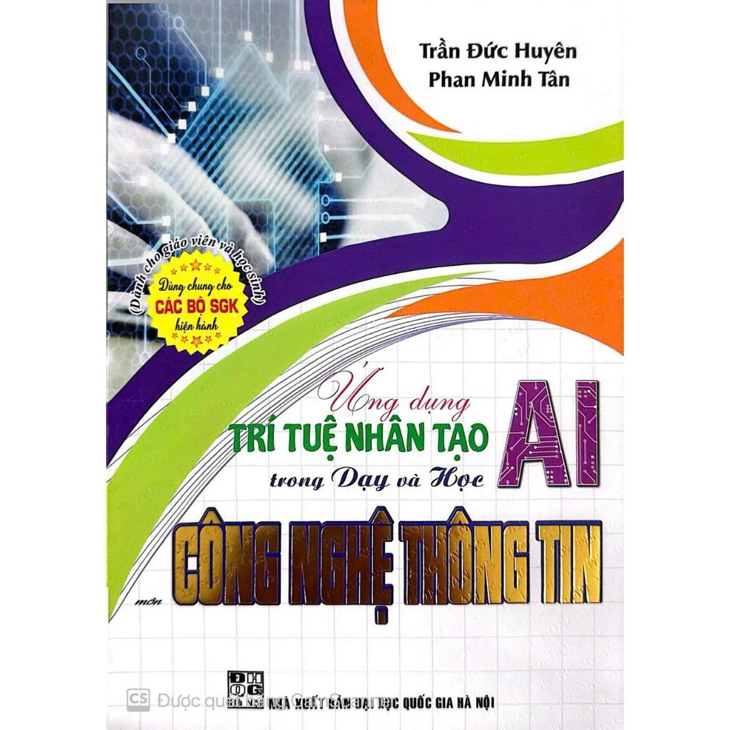 Sách - Ứng dụng trí tuệ nhân tạo (AI) trong dạy và học môncông nghệ thông tin (dành cho giáo viên và học sinh) HA