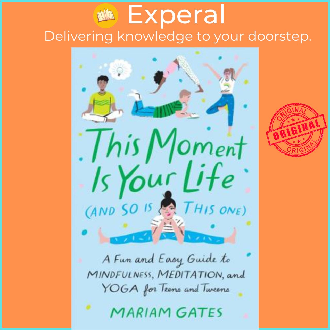 Sách - This Moment Is Your Life (And So Is This One) by Mariam Gates (US edition, hardcover)