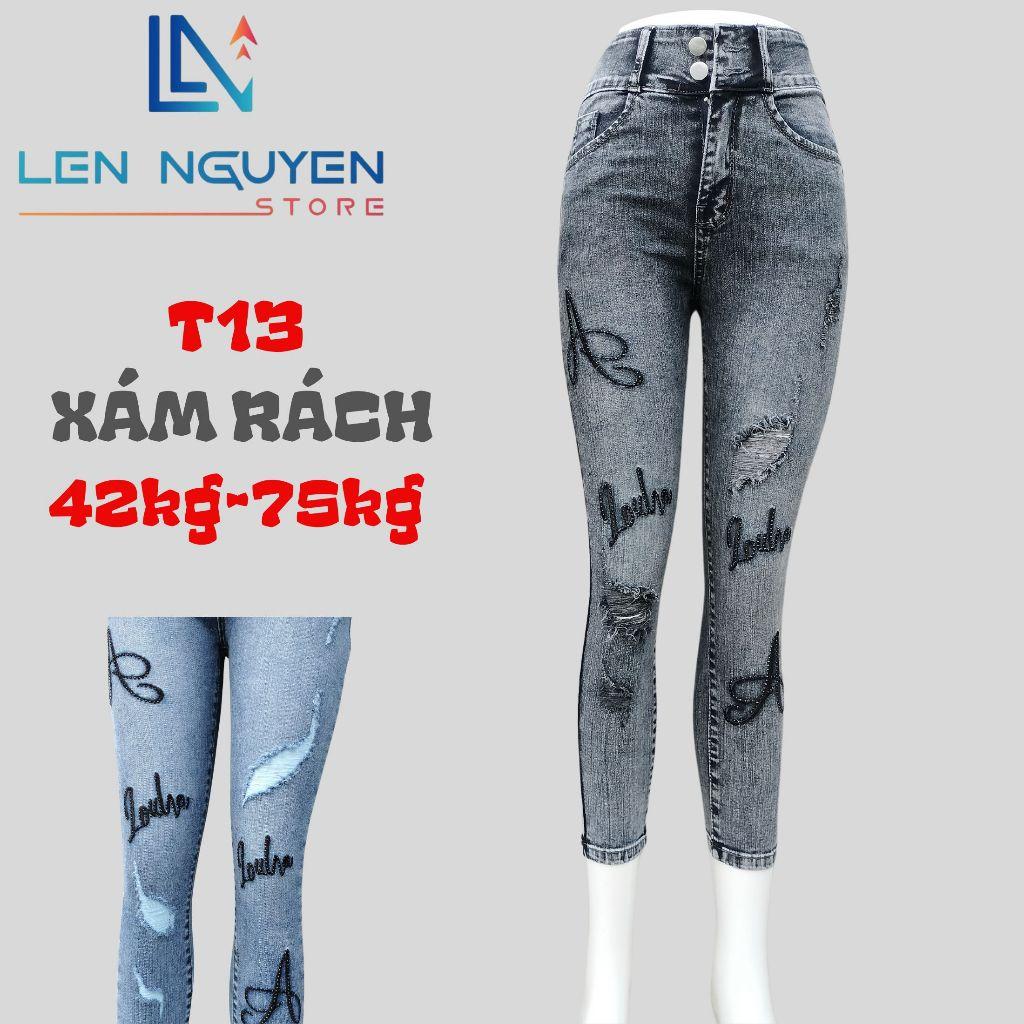 T13_Quần jean nữ, 9 tất, lưng cao, quần bò nữ dáng ôm, quần rin nữ có big size, cho 42kg đến 75kg,LEN NGUYEN STORE - Xám Rách