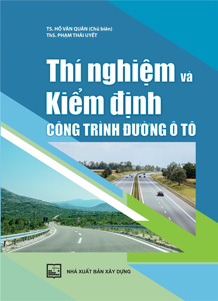 THÍ NGHIỆM VÀ KIỂM ĐỊNH CÔNG TRÌNH ĐƯỜNG Ô TÔ (Bản in năm 2022)