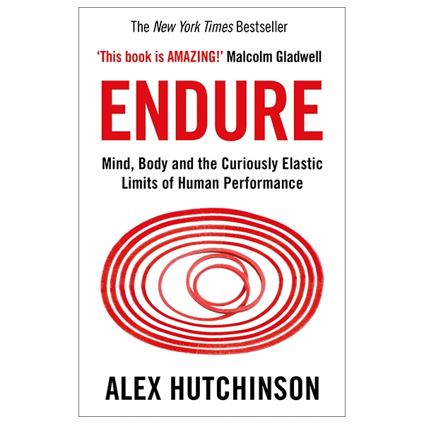 Endure: Mind, Body and the Curiously Elastic Limits of Human Performance